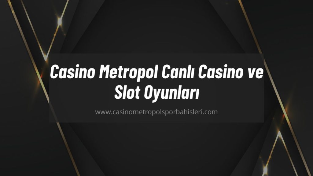 Casino Metropol Canlı Casino
