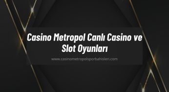 Casino Metropol Canlı Casino ve Slot Oyunları