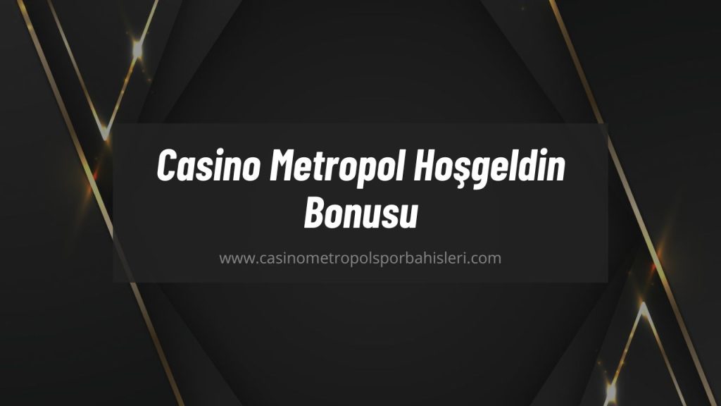 Casino Metropol Hoşgeldin Bonusu