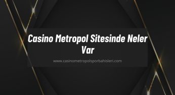 Casino Metropol Sitesinde Neler Var